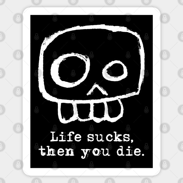 Agent Skully – Skull – Life sucks, then you die. (white) Sticker by Saputello